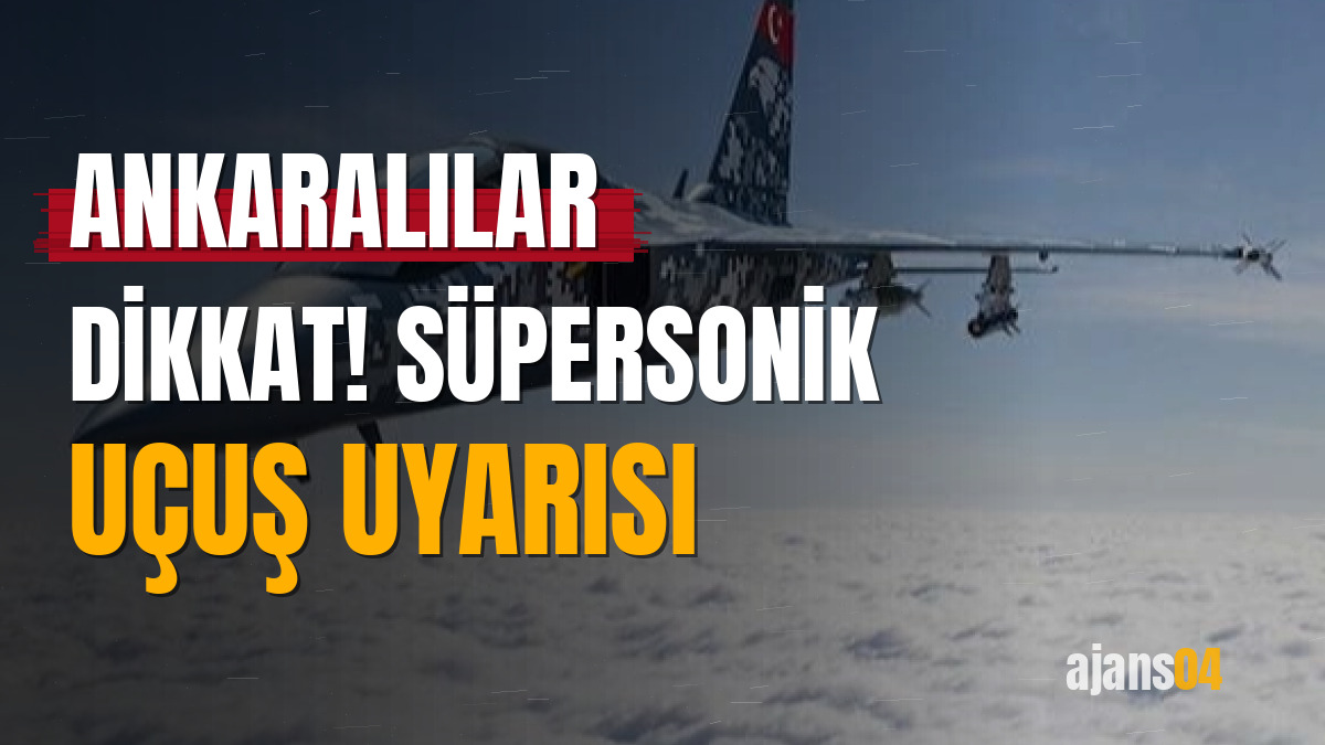 Ankaralılar dikkat! Süpersonik uçuş uyarısı