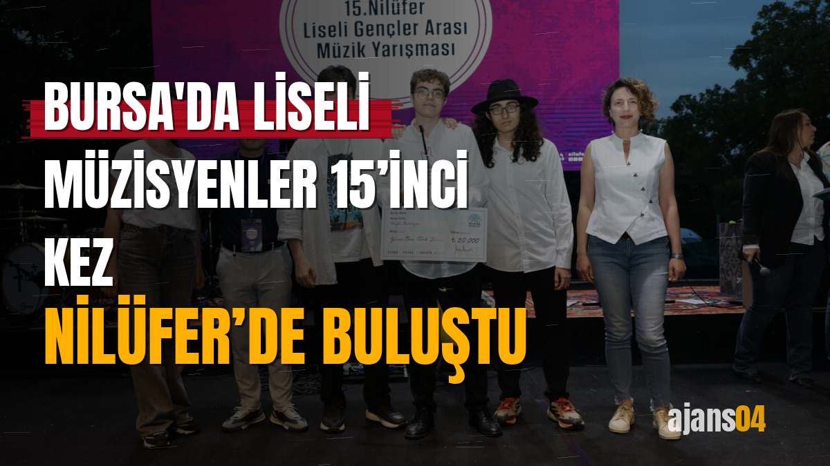 Bursa'da liseli müzisyenler 15’inci kez Nilüfer’de buluştu