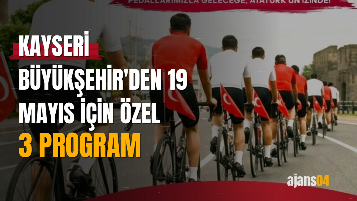 Kayseri Büyükşehir'den 19 Mayıs için özel 3 program