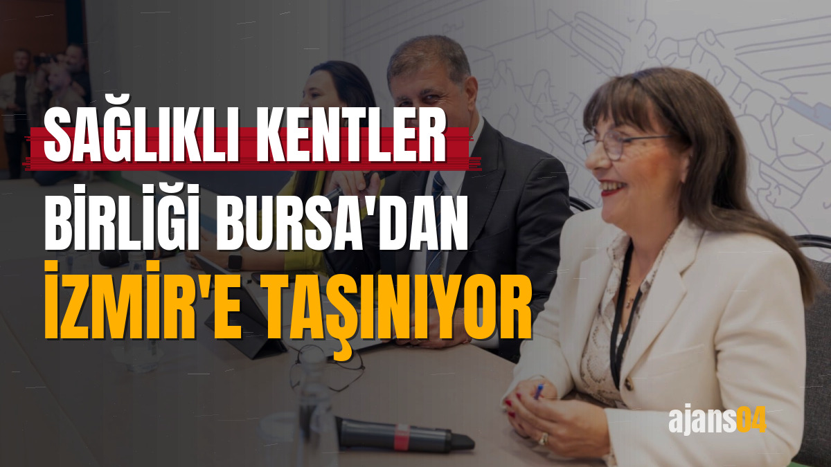 Sağlıklı Kentler Birliği Bursa'dan İzmir'e taşınıyor
