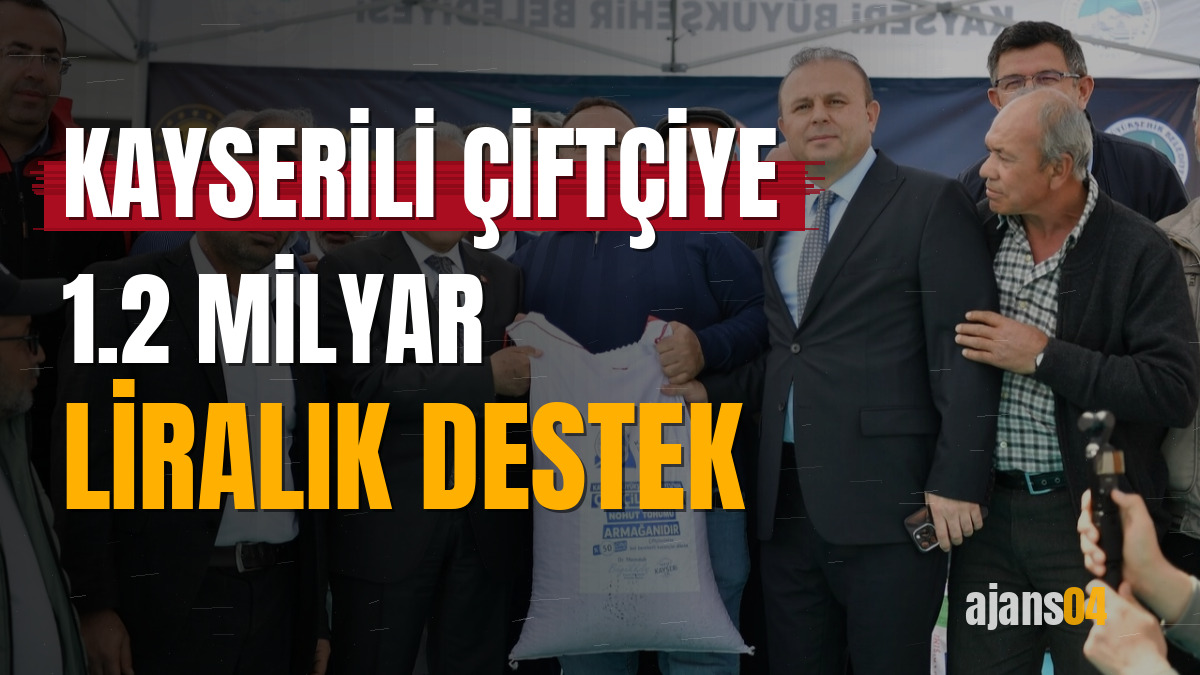 Kayserili çiftçiye 1.2 milyar liralık destek