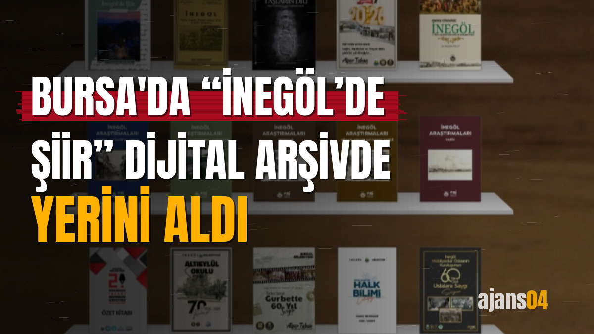 Bursa'da “İnegöl’de Şiir” dijital arşivde yerini aldı