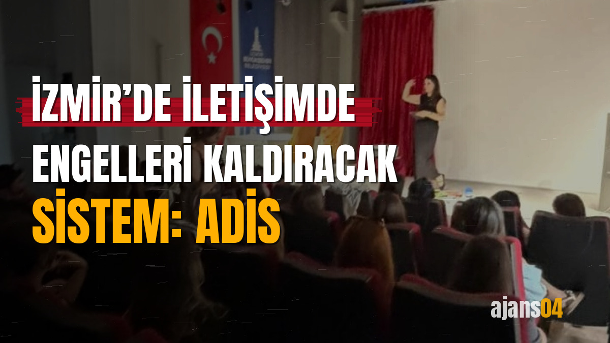 İzmir’de iletişimde engelleri kaldıracak sistem: ADİS