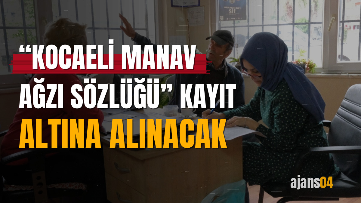 “Kocaeli Manav Ağzı Sözlüğü” kayıt altına alınacak