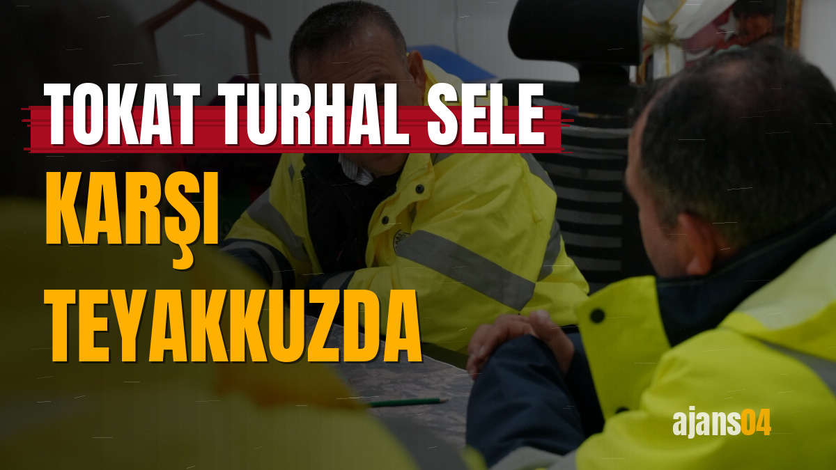 Tokat Turhal sele karşı teyakkuzda