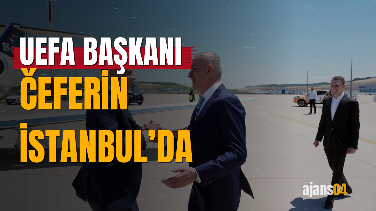 UEFA Başkanı Čeferin İstanbul’da