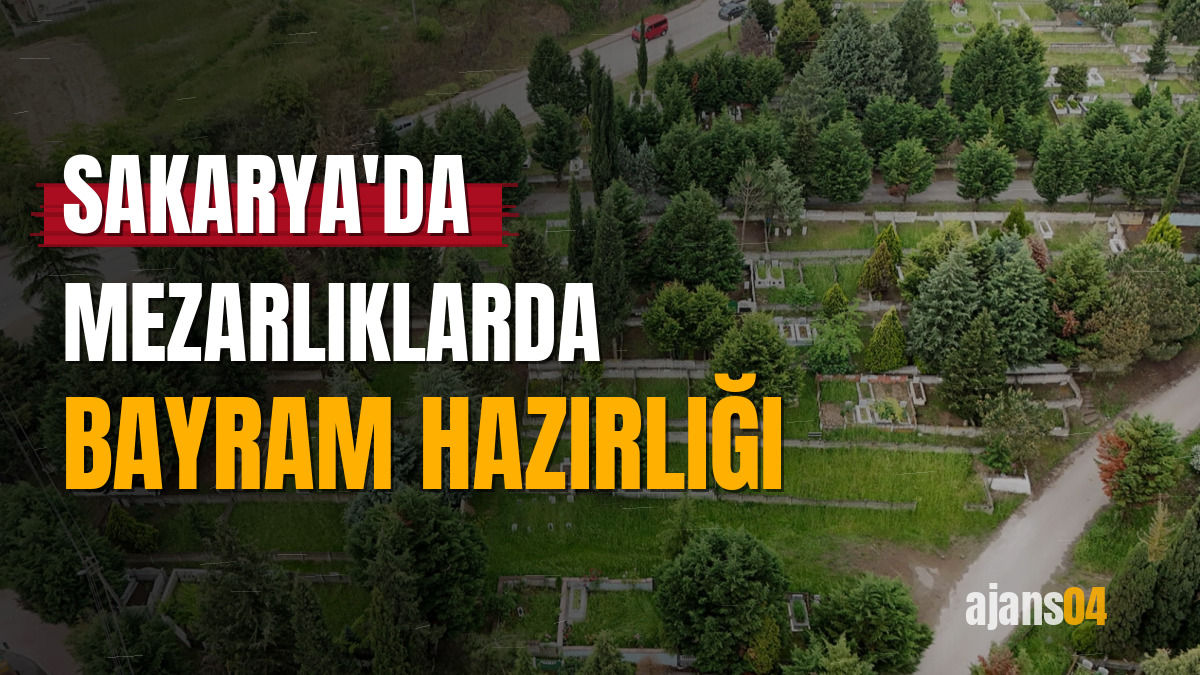 Sakarya'da mezarlıklarda bayram hazırlığı