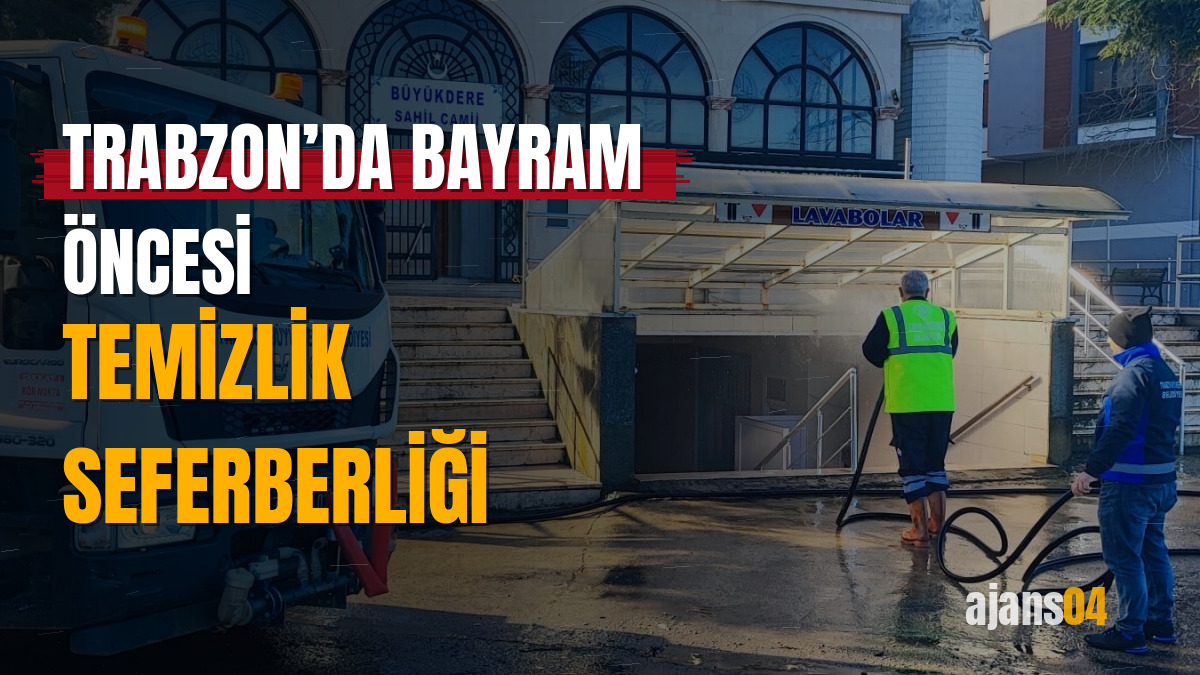 Trabzon’da bayram öncesi temizlik seferberliği