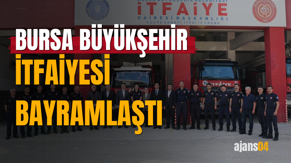 Bursa Büyükşehir İtfaiyesi bayramlaştı