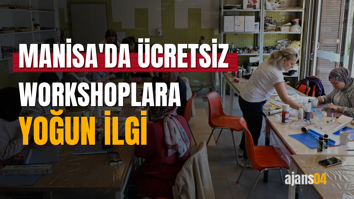 Manisa'da ücretsiz workshoplara yoğun ilgi