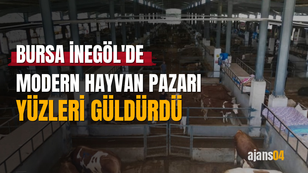 Bursa İnegöl'de modern hayvan pazarı yüzleri güldürdü