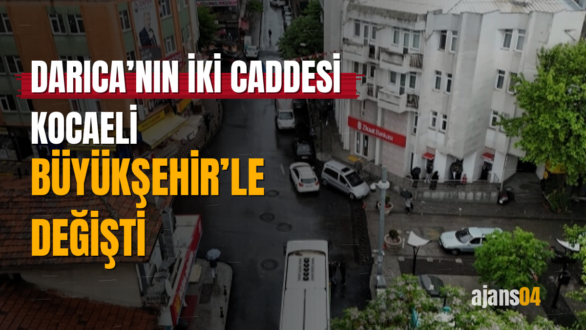 Darıca’nın iki caddesi Kocaeli Büyükşehir’le değişti
