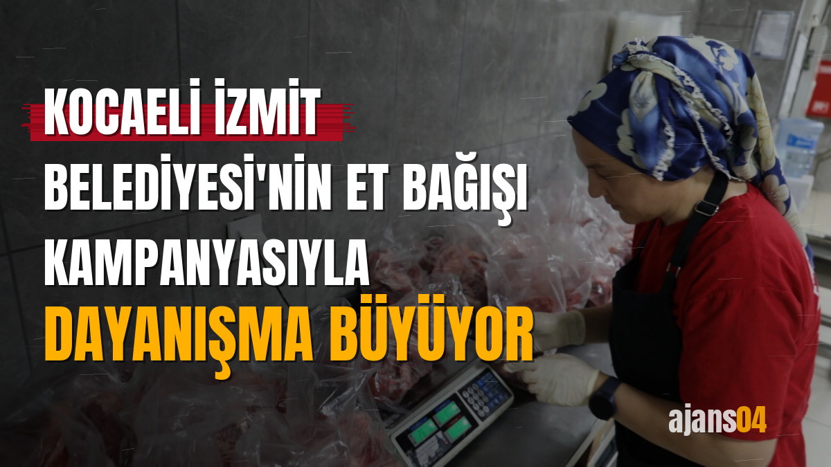 Kocaeli İzmit Belediyesi'nin et bağışı kampanyasıyla dayanışma büyüyor