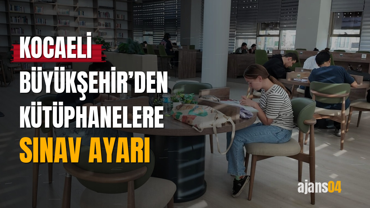 Kocaeli Büyükşehir’den kütüphanelere sınav ayarı