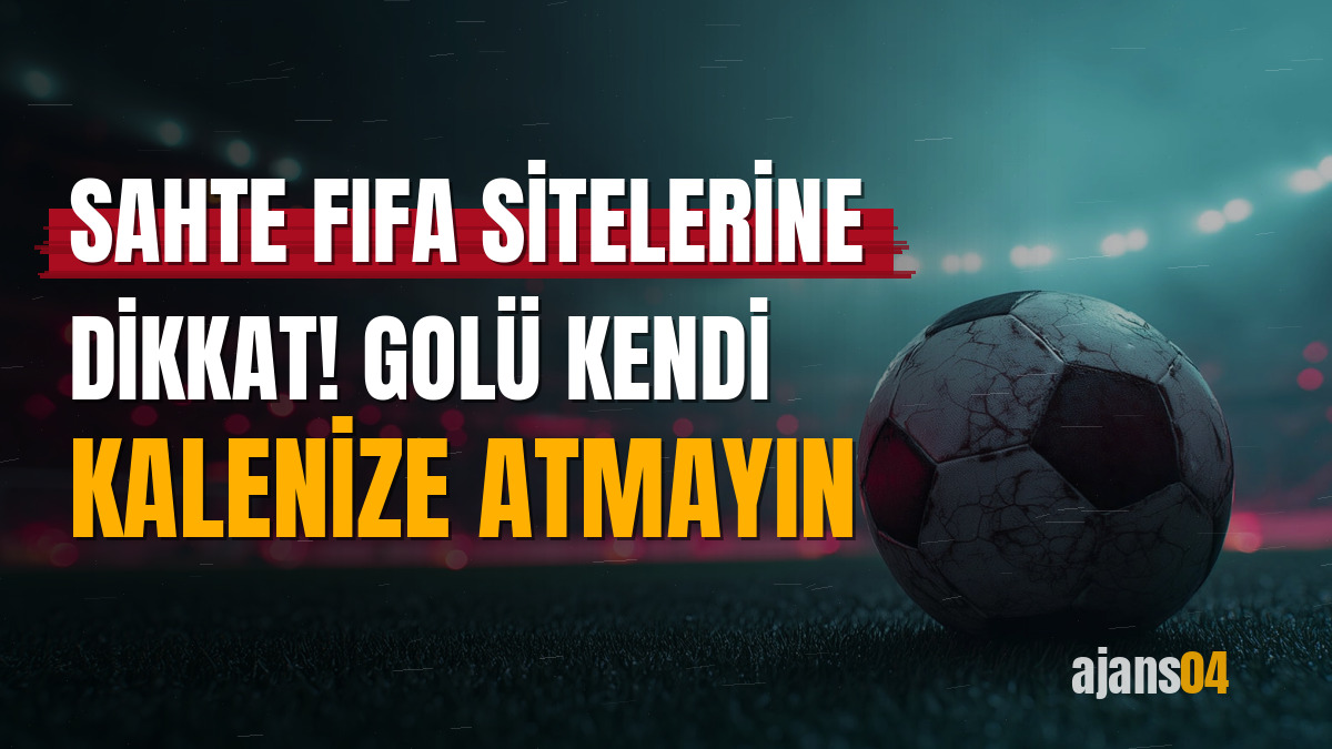 Sahte FIFA sitelerine dikkat! Golü kendi kalenize atmayın