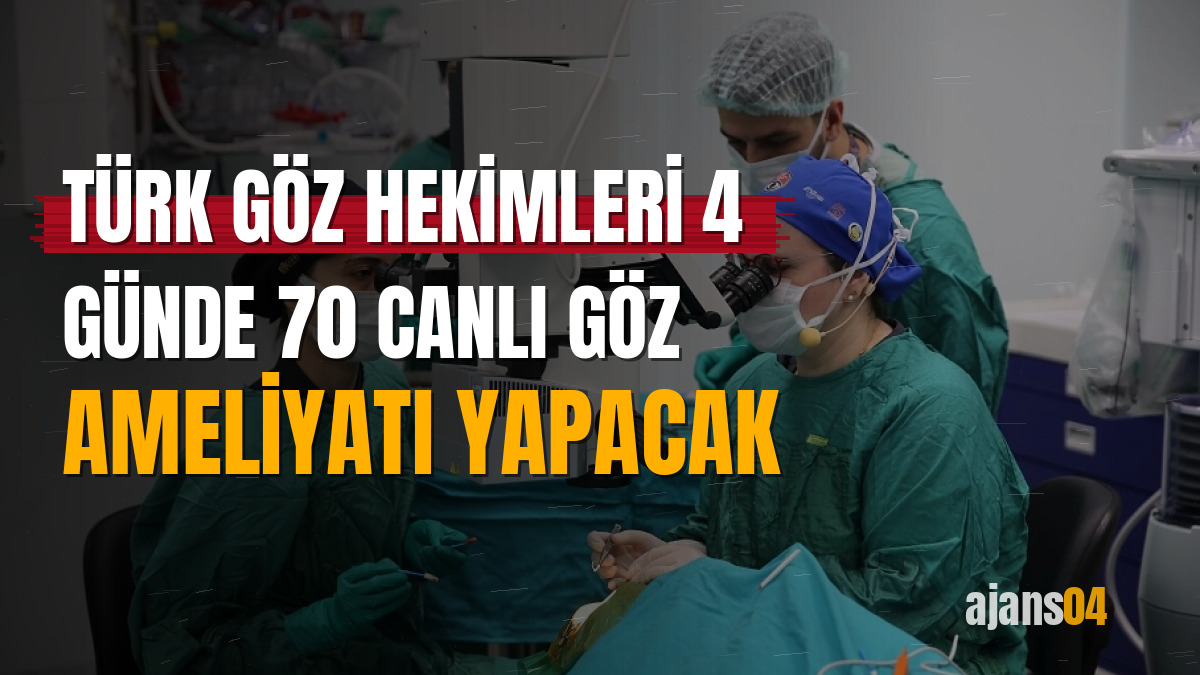 Türk göz hekimleri 4 günde 70 canlı göz ameliyatı yapacak