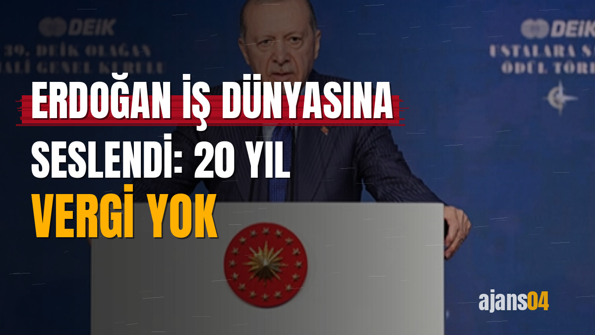 Erdoğan iş dünyasına seslendi: 20 yıl vergi yok