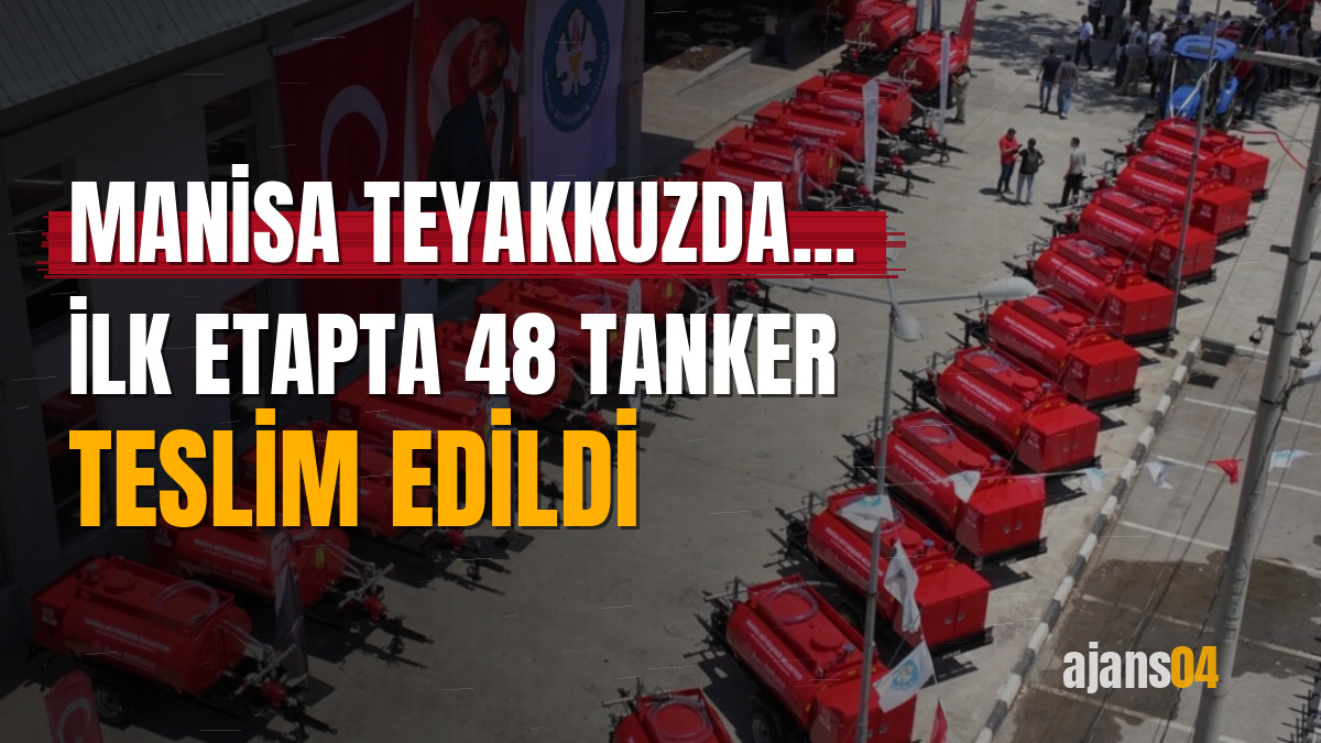 Manisa teyakkuzda... İlk etapta 48 tanker teslim edildi