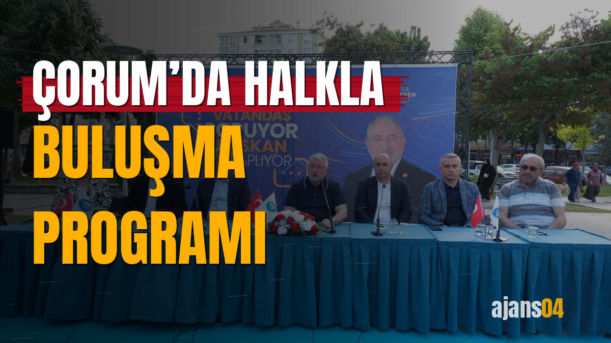 Çorum’da halkla buluşma programı