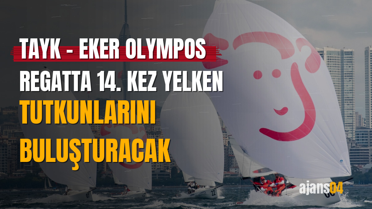 TAYK – Eker Olympos Regatta 14. kez yelken tutkunlarını buluşturacak
