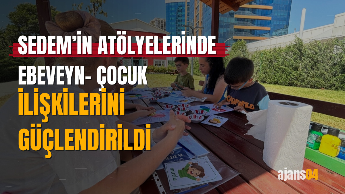 SEDEM’in atölyelerinde ebeveyn- çocuk ilişkilerini güçlendirildi