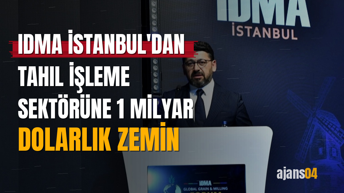 IDMA İstanbul'dan tahıl işleme sektörüne 1 milyar dolarlık zemin