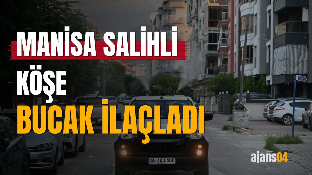 Manisa Salihli köşe bucak ilaçladı