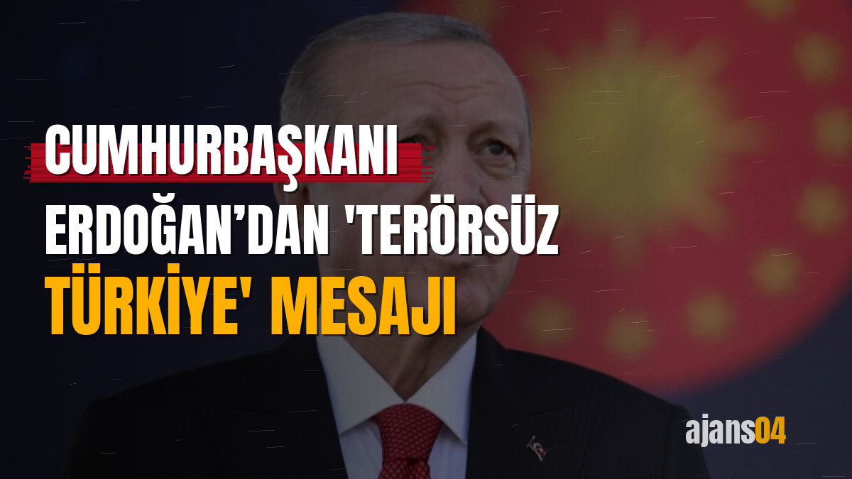Cumhurbaşkanı Erdoğan’dan 'Terörsüz Türkiye' mesajı
