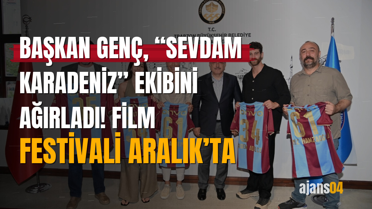 Başkan Genç, “Sevdam Karadeniz” ekibini ağırladı! Film Festivali Aralık’ta