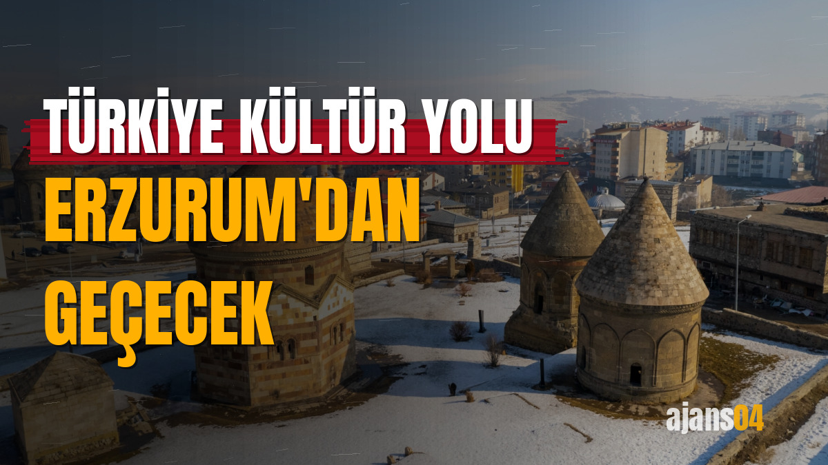 Türkiye Kültür Yolu Erzurum'dan geçecek
