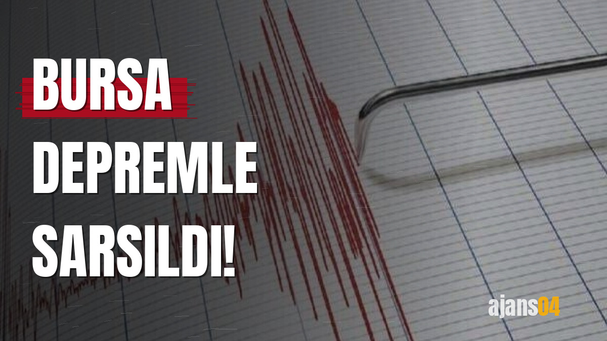 Bursa depremle sarsıldı!