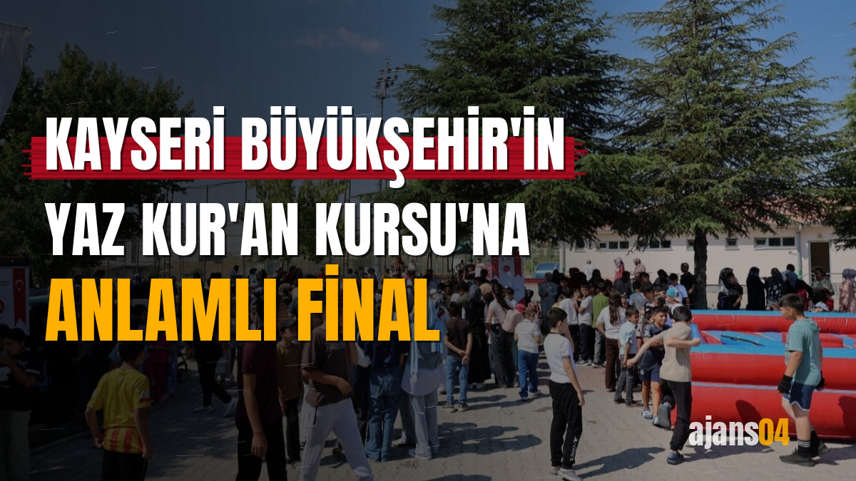 Kayseri Büyükşehir'in yaz Kur'an Kursu'na anlamlı final