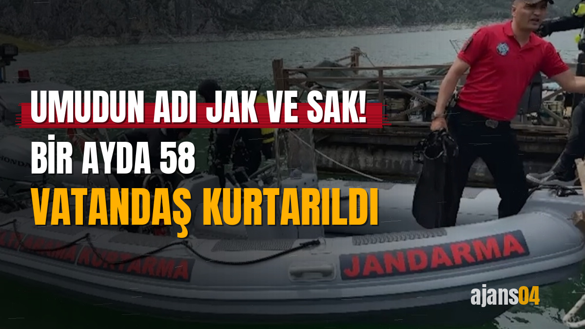 Umudun adı JAK ve SAK! Bir ayda 58 vatandaş kurtarıldı