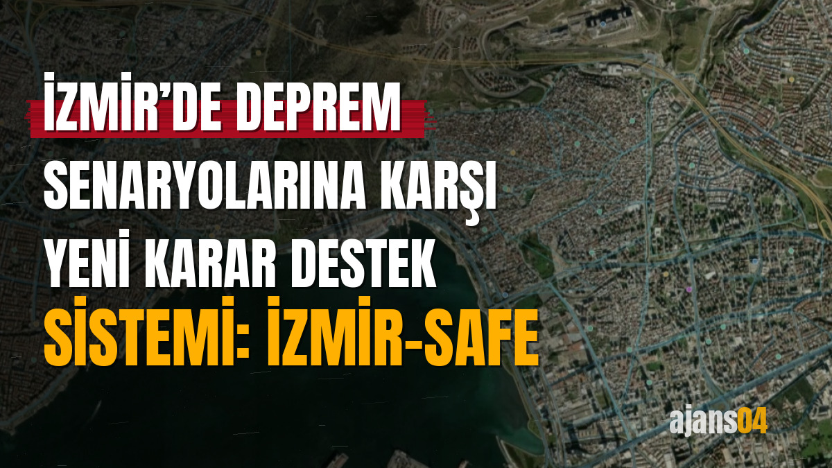 İzmir’de deprem senaryolarına karşı yeni karar destek sistemi: İZMİR-SAFE