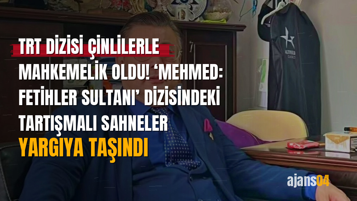 TRT dizisi Çinlilerle mahkemelik oldu! ‘Mehmed: Fetihler Sultanı’ dizisindeki tartışmalı sahneler yargıya taşındı