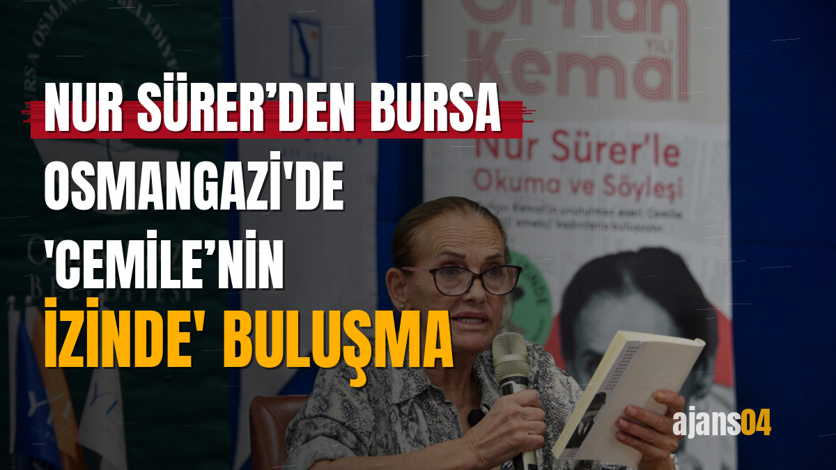 Nur Sürer’den Bursa Osmangazi'de 'Cemile’nin İzinde' buluşma
