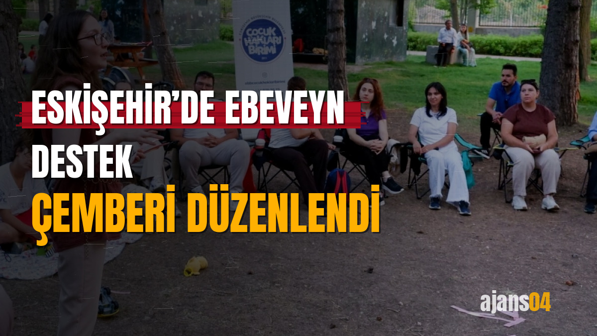 Eskişehir’de Ebeveyn Destek Çemberi düzenlendi