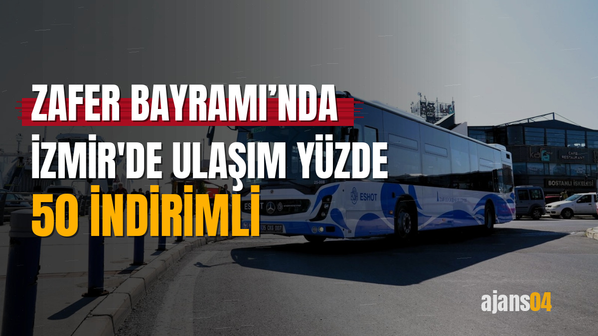 Zafer Bayramı’nda İzmir'de ulaşım yüzde 50 indirimli