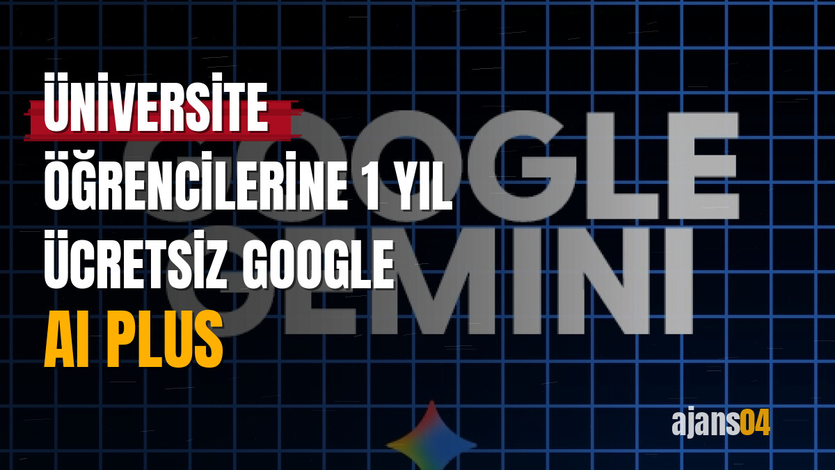 Üniversite öğrencilerine 1 yıl ücretsiz Google AI Plus