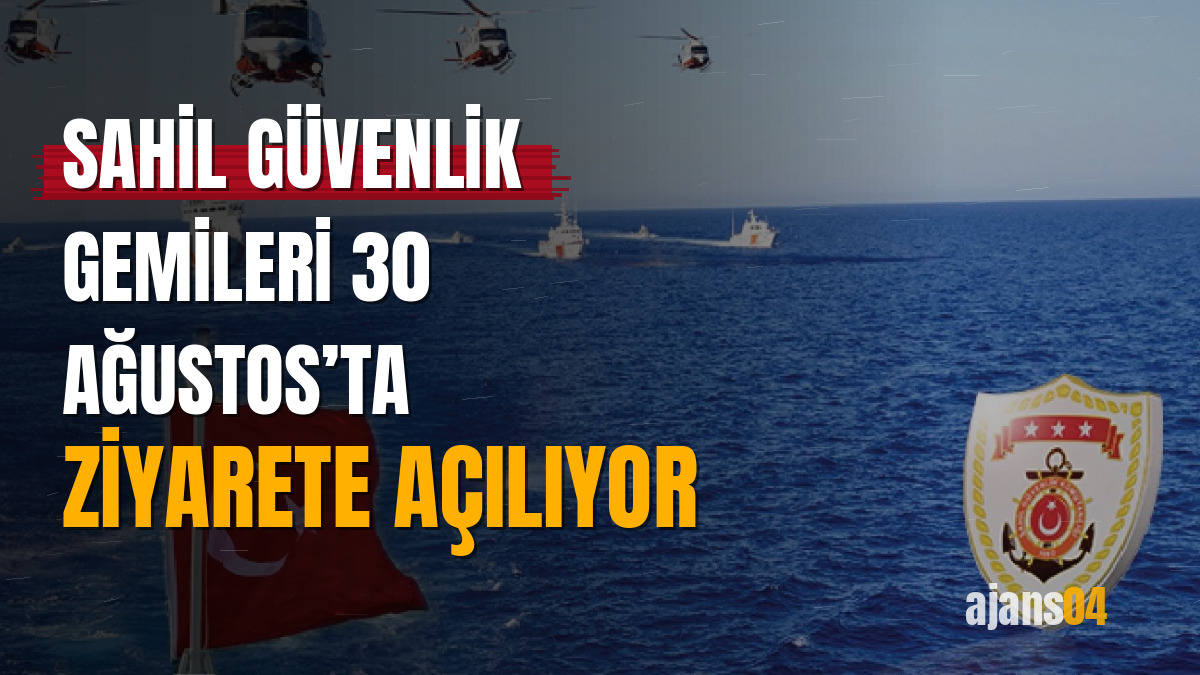 Sahil Güvenlik gemileri 30 Ağustos’ta ziyarete açılıyor