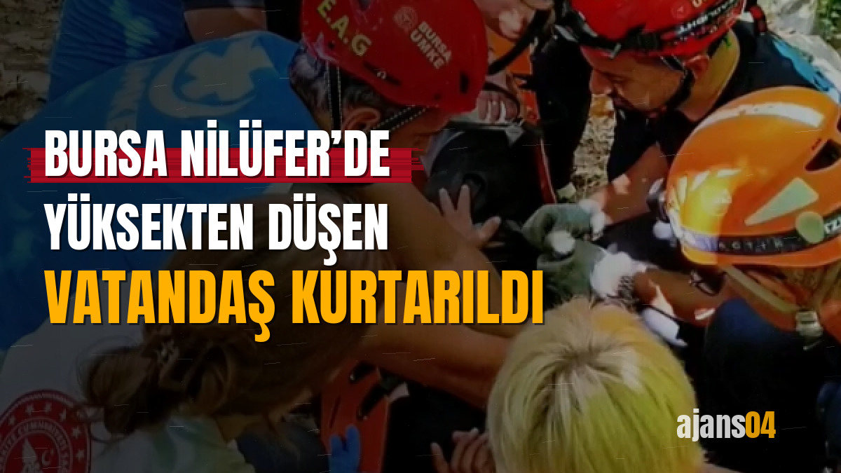 Bursa Nilüfer’de yüksekten düşen vatandaş kurtarıldı
