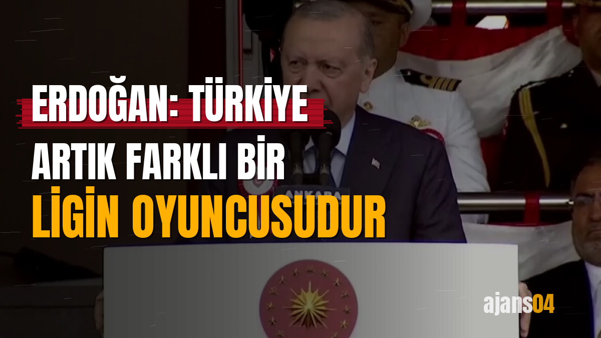 Erdoğan: Türkiye artık farklı bir ligin oyuncusudur