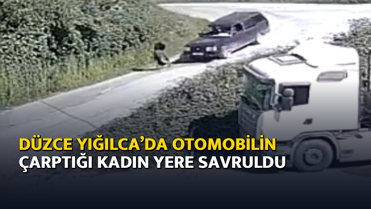 Düzce Yığılca’da otomobilin çarptığı kadın yere savruldu
