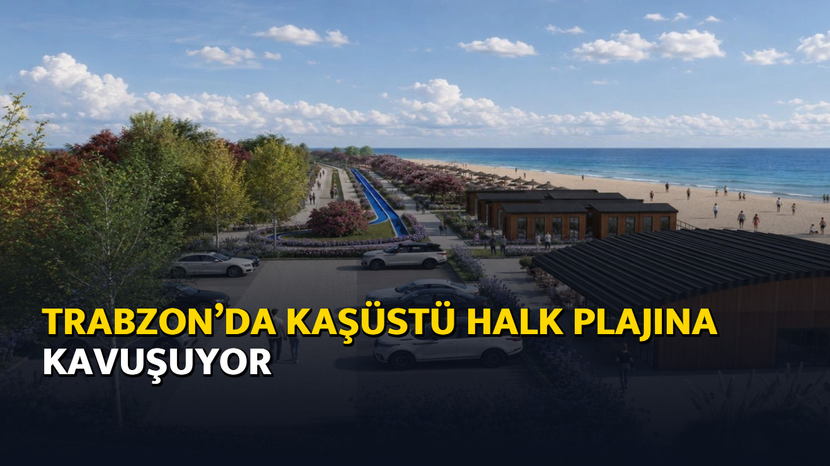 Trabzon’da Kaşüstü Halk Plajına kavuşuyor