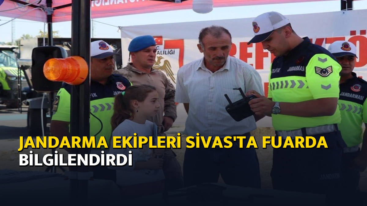 Jandarma ekipleri Sivas'ta fuarda bilgilendirdi