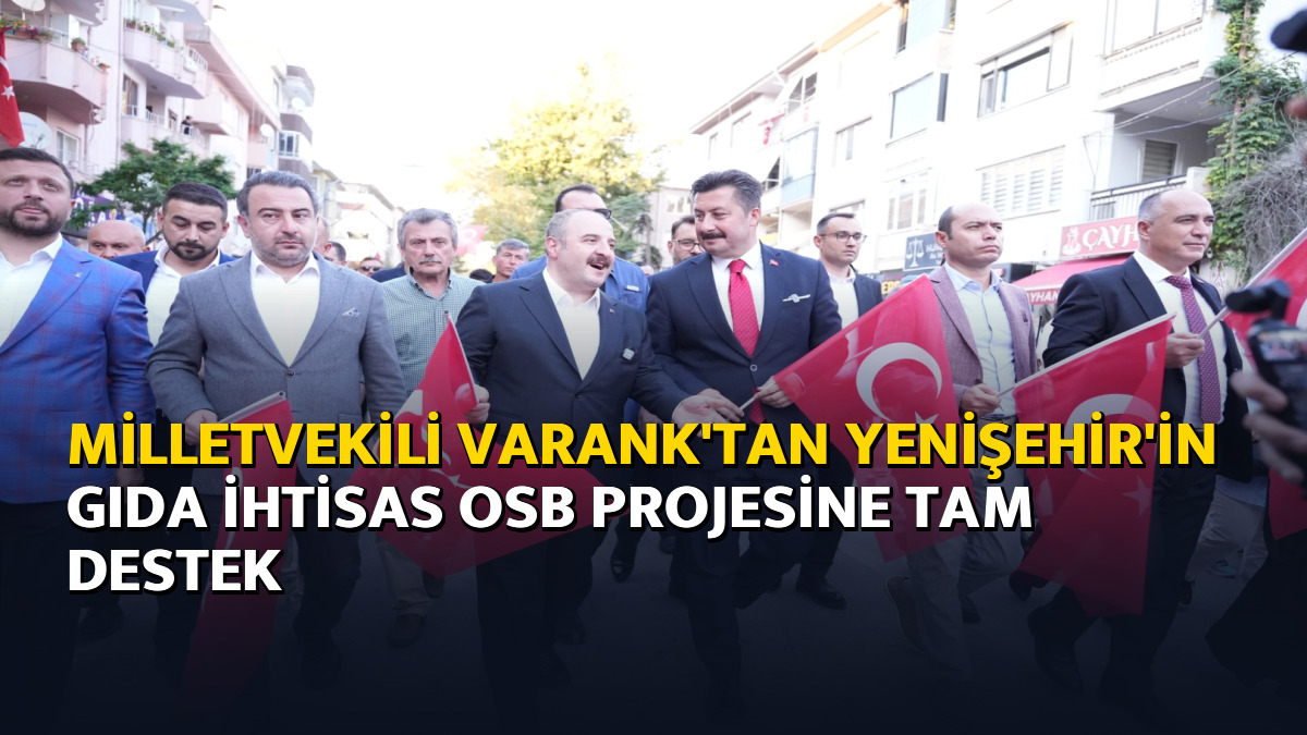 Milletvekili Varank'tan Yenişehir'in Gıda İhtisas OSB projesine tam destek