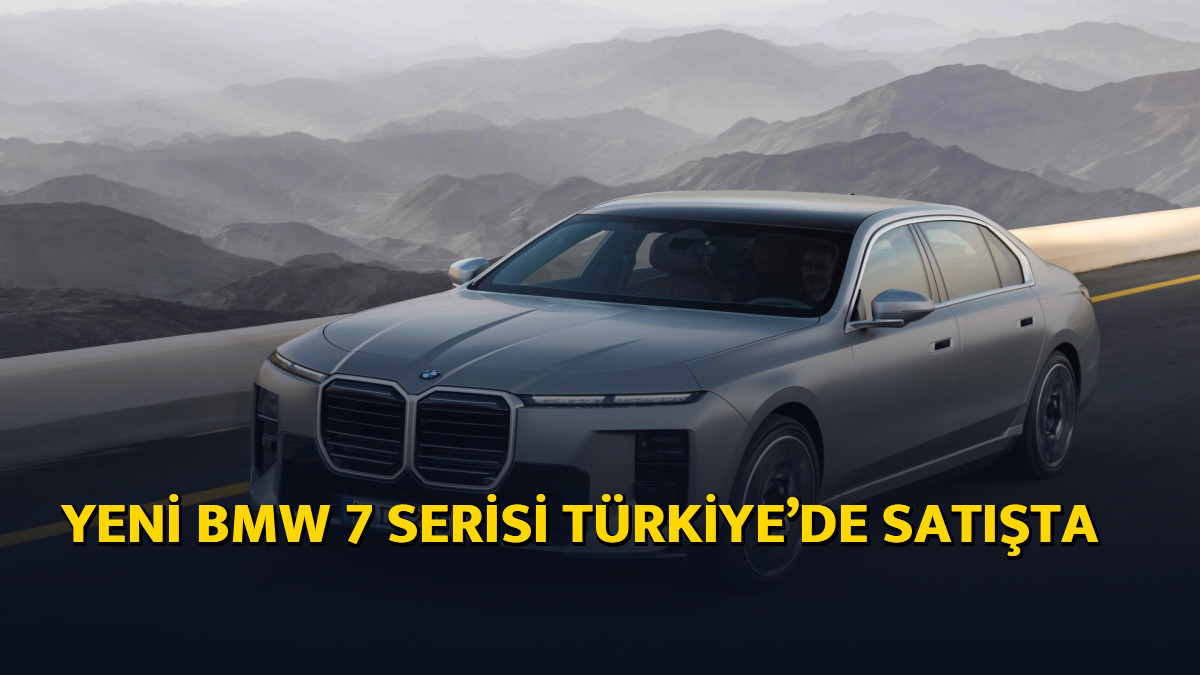 Yeni BMW 7 serisi Türkiye’de satışta