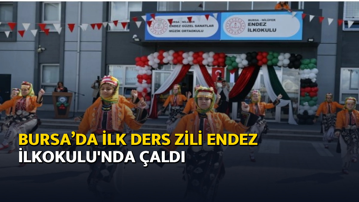 Bursa’da ilk ders zili Endez İlkokulu'nda çaldı