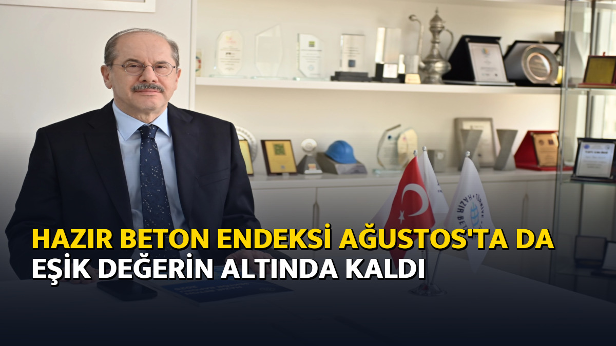 Hazır beton endeksi Ağustos'ta da eşik değerin altında kaldı