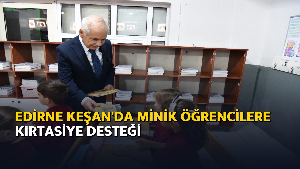 Edirne Keşan'da minik öğrencilere kırtasiye desteği